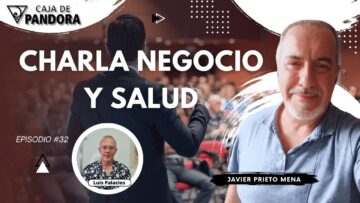 CHARLA NEGOCIO Y SALUD con Javier Prieto Mena & Luis Palacios (BQ)