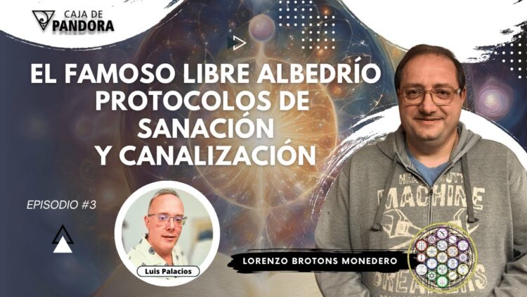 El Famoso Libre Albedrío, Protocolos de Sanación y Canalización con Lorenzo Brotons Monedero (BQ)