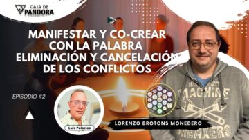 Manifestar y Co-Crear con la Palabra, Eliminación y Cancelación de los Conflictos con Lorenzo Broton (BQ)