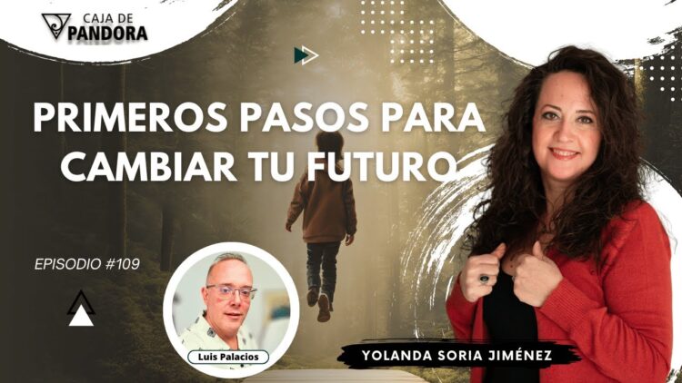 PRIMEROS PASOS PARA CAMBIAR TU FUTURO con Yolanda Soria (BQ)