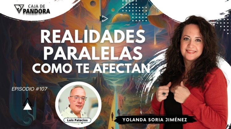 REALIDADES PARALELAS; COMO TE AFECTAN con Yolanda Soria (BQ)