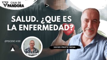SALUD. ¿QUE ES LA ENFERMEDAD¿ con Javier Prieto Mena (BQ)