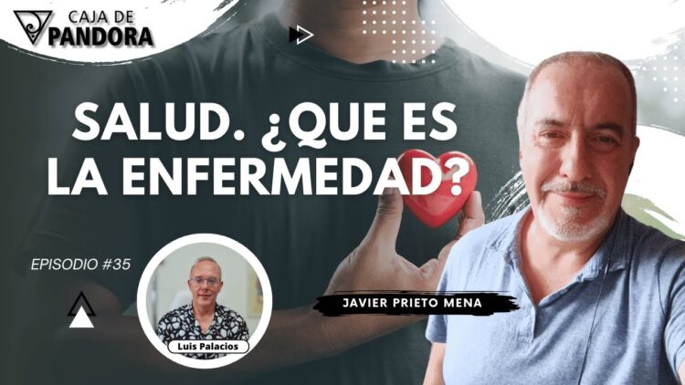 SALUD. ¿QUE ES LA ENFERMEDAD¿ con Javier Prieto Mena (BQ)