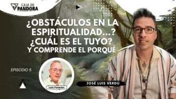 ¿Obstáculos en la espiritualidad…¿ ¿Cuál es el tuyo¿ Y comprende el porqué con José Luis Verdú (BQ)