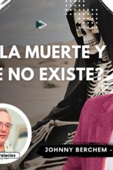 ¿QUE ES LA MUERTE Y POR QUE NO EXISTE¿ con Johnny Berchem – ARKELIÓNS (BQ)