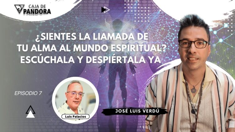 ¿Sientes la LIamada de tu Alma al Mundo Espiritual¿ Escúchala y Despiértala Ya con José Luis Verdú (BQ)
