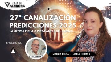 27ª Canalización. PREDICCIONES 2025. La Última Ficha o Pieza antes del Cambio… con Marga Riera (BQ)