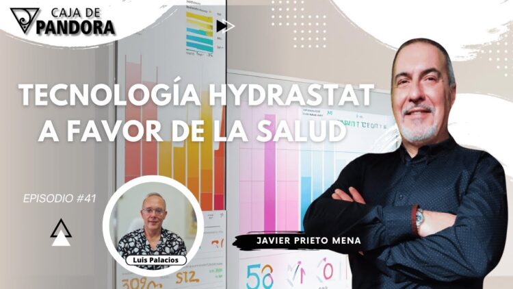 Tecnología Hydrastat a Favor de la Salud con Javier Prieto Mena (BQ)