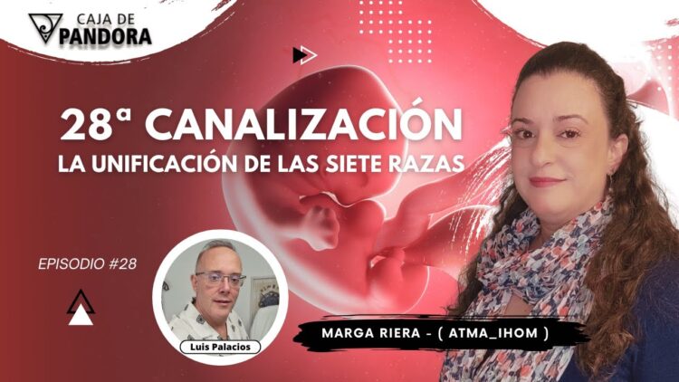 28ª Canalización. La Unificación de las Siete Razas… con Marga Riera (Atma_Ihom) (BQ)