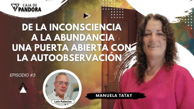 De la Inconsciencia a la Abundancia; Una Puerta Abierta con la Autoobservación con Manuela Tatay (BQ)