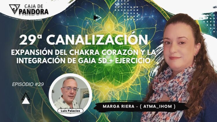 Expansión del Chakra Corazón y la Integración de Gaia 5D + Ejercicio con Marga Riera (Atma_Ihom) (BQ)