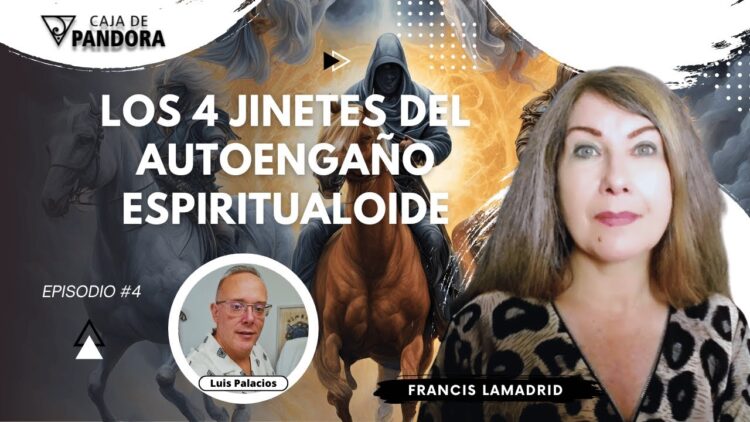 Los 4 Jinetes del Autoengaño Espiritualoide con Francis Lamadrid (BQ)