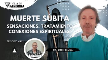 Muerte Súbita. Sensaciones. Conexiones Espirituales. Tratamiento con Dr. José Osuna (BQ)