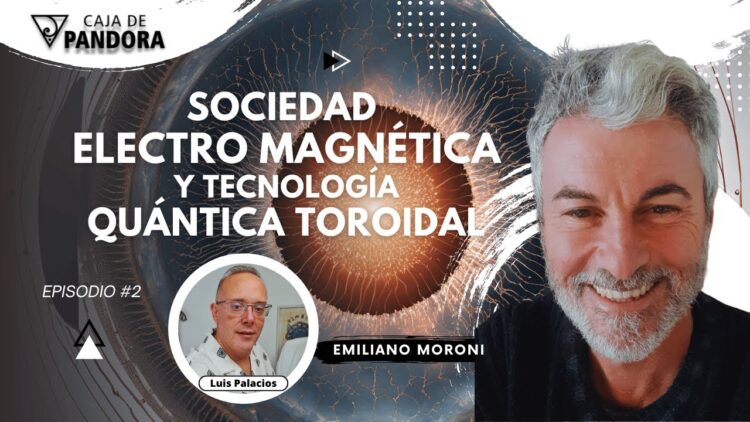 Sociedad Electro Magnética y Tecnología Quántica Toroidal con Emiliano Moroni (BQ)