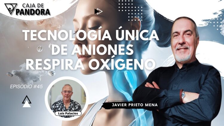 Tecnología única de Aniones. Respira Oxígeno con Javier Prieto Mena (BQ)
