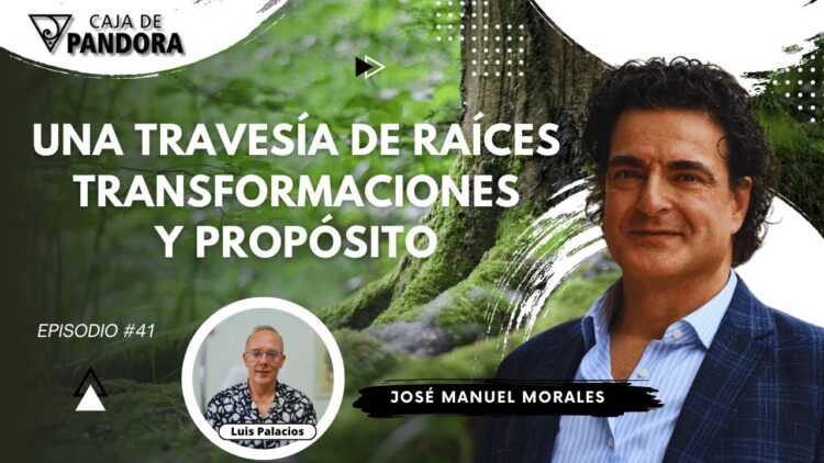 Una Travesía de Raíces, Transformaciones y Propósito con José Manuel Morales (BQ)