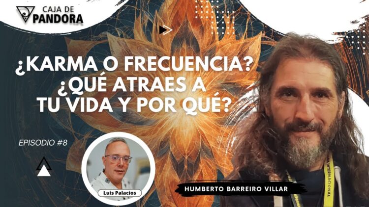¿Karma o Frecuencia¿ ¿Qué atraes a tu vida y por qué¿ con Humberto Barreiro Villar (BQ)