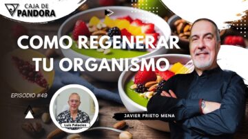 COMO REGENERAR TU ORGANISMO con Javier Prieto Mena (BQ)