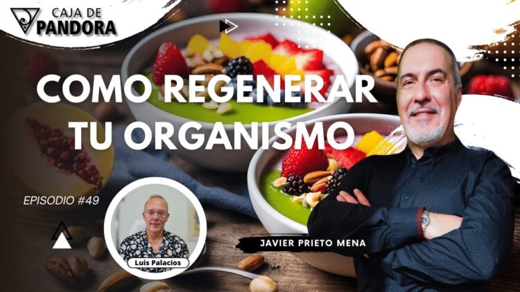 COMO REGENERAR TU ORGANISMO con Javier Prieto Mena (BQ)