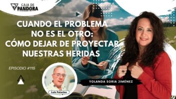 Cuando el Problema no es el Otro; Cómo dejar de Proyectar Nuestras Heridas con Yolanda Soria (BQ)