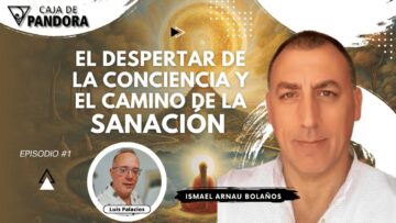 El Despertar de la Conciencia y el Camino de la Sanación con Ismael Arnau Bolaños (BQ)