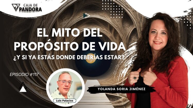 El Mito del Propósito de Vida; ¿Y si ya estás donde deberías estar¿ con Yolanda Soria (BQ)
