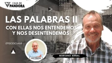 LAS PALABRAS II; CON ELLAS NOS ENTENDEMOS Y NOS DESENTENDEMOS con Mariano Arnal (BQ)