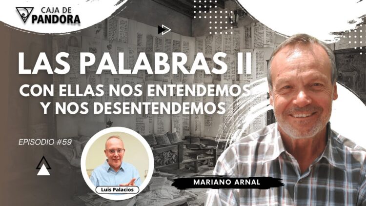 LAS PALABRAS II; CON ELLAS NOS ENTENDEMOS Y NOS DESENTENDEMOS con Mariano Arnal (BQ)