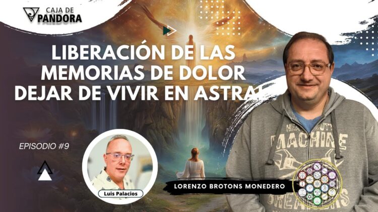 Liberación de las Memorias de Dolor, dejar de Vivir en Astral con Lorenzo Brotons Monedero (BQ)