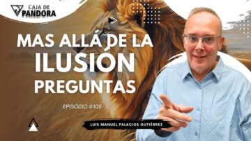 Mas Allá de la Ilusión #106. Preguntas para Luis Manuel Palacios Gutiérrez (BQ)