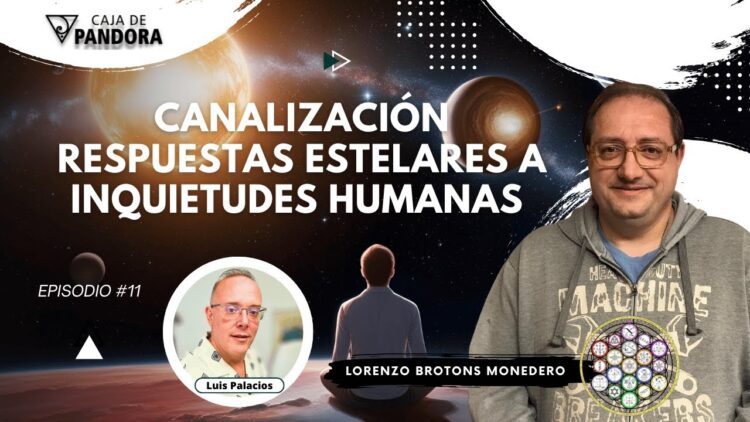Canalización, Respuestas Estelares a Inquietudes Humanas con Lorenzo Brotons Monedero (BQ)