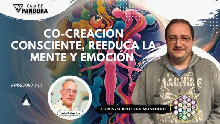 Co-creación Consciente, reeduca la Mente y Emoción con Lorenzo Brotons Monedero (BQ)