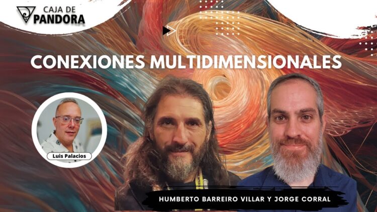 Conexiones Multidimensionales con Humberto Barreiro Villar y Jorge Corral (BQ)