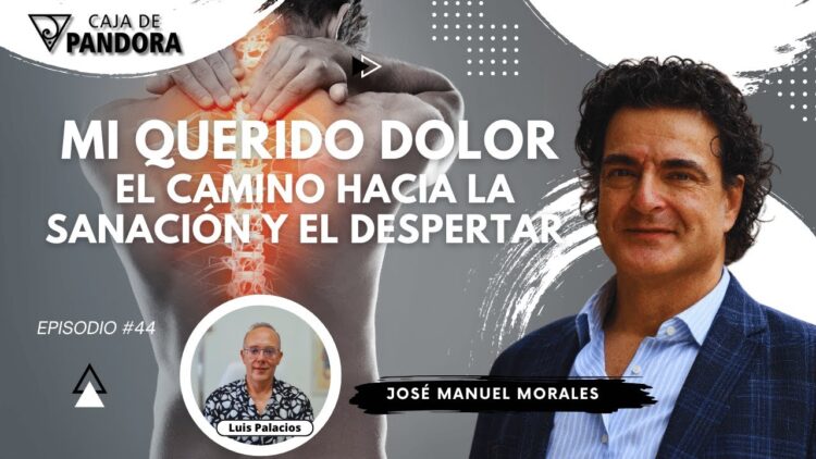 Mi Querido Dolor; El Camino hacia la Sanación y el Despertar con José Manuel Morales (BQ)