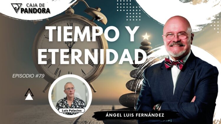 TIEMPO Y ETERNIDAD con Ángel Luis Fernández (BQ)