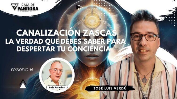 Canalización Zascas; La Verdad que Debes Saber para Despertar tu Conciencia con José Luis Verdú (BQ)