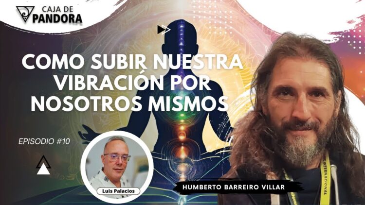 Como Subir Nuestra Vibración por Nosotros Mismos con Humberto Barreiro Villar (BQ)