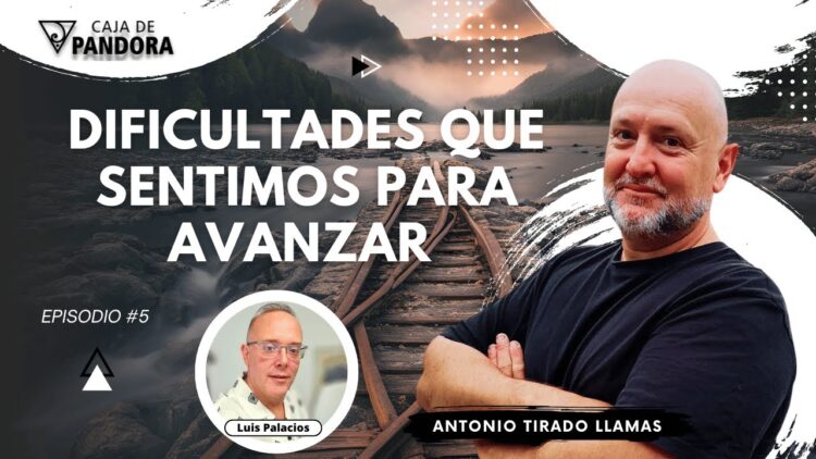 Dificultades que Sentimos para Avanzar con Antonio Tirado Llamas (BQ)