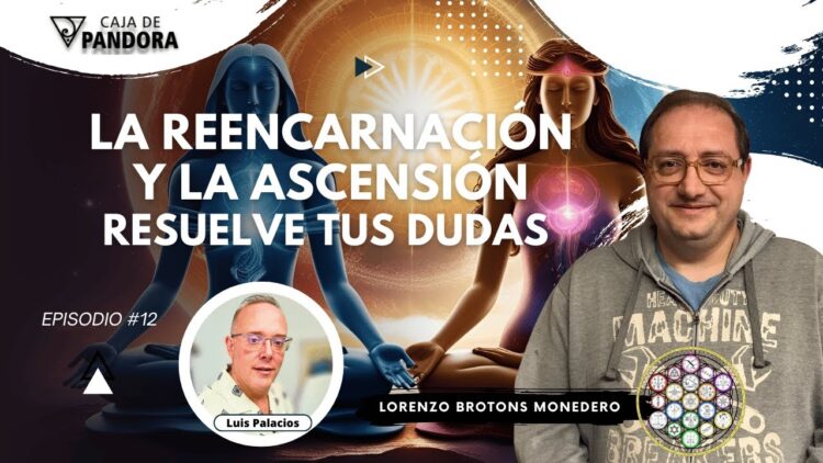 La Reencarnación y La Ascensión. Resuelve tus dudas con Lorenzo Brotons Monedero (BQ)