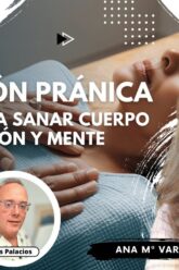 Sanación Pránica; La Vía para Sanar Cuerpo, Emoción y Mente con Ana Mª Vargas Vela (BQ)