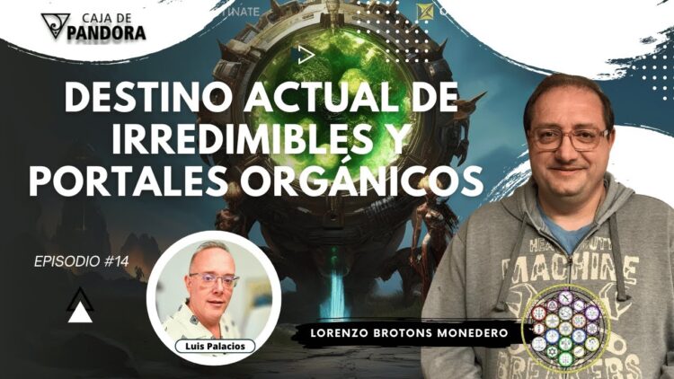 Destino Actual de Irredimibles y Portales Orgánicos con Lorenzo Brotons Monedero (BQ)