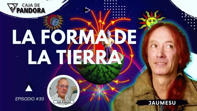 LA FORMA DE LA TIERRA con Jaumesu (BQ)