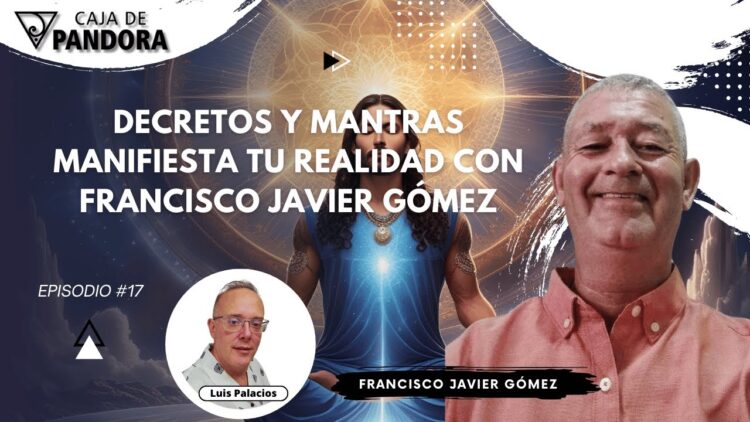 Decretos y Mantras. Manifiesta Tu Realidad con Francisco Javier Gómez (BQ)