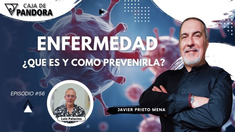 ENFERMEDAD. ¿QUE ES Y COMO PREVENIRLA¿ con Javier Prieto Mena (BQ)