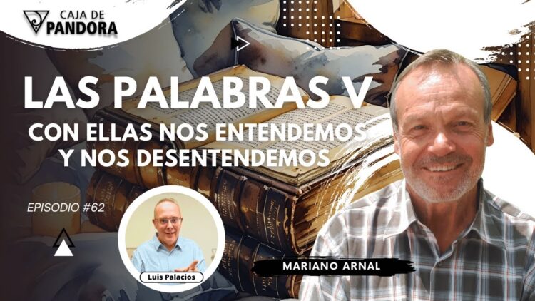 LAS PALABRAS V; CON ELLAS NOS ENTENDEMOS Y NOS DESENTENDEMOS con Mariano Arnal (BQ)